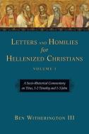 Letters and Homilies for Hellenized Christians: A Socio-Rhetorical Commentary on Titus, 1-2 Timothy and 1-3 John di Ben Witherington edito da IVP ACADEMIC