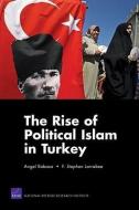 The Rise of Political Islam in Turkey di Angel Rabasa, Stephen F. Larrabee edito da RAND CORP