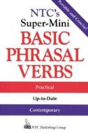 Ntc's Super-mini Basic Phrasal Verbs di Richard A. Spears edito da Mcgraw-hill Education - Europe