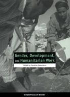 Sweetman, C: Gender, Development, and Humanitarian Work di Caroline Sweetman edito da Practical Action Publishing