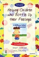 Helping Children Who Bottle Up Their Feelings di Margot Sunderland, Nicky Hancock edito da Taylor & Francis Ltd