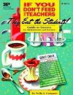 If You Don't Feed the Teachers They Eat the Students: Guide to Success for Administrators and Teachers di Neila A. Connors edito da Incentive Publications