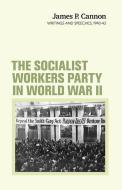 The Socialist Workers Party in World War II: Writings and Speeches, 1940-43 di James Cannon edito da PATHFINDER PR