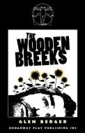 The Wooden Breeks di Glen Berger edito da BROADWAY PLAY PUB INC (NY)