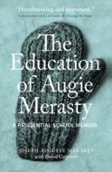 The Education of Augie Merasty: A Residential School Memoir - New Edition di David Carpenter edito da UNIV OF REGINA PR