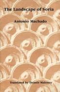 Landscape of Soria: Poems by Antonio Machado di Antonio Machado edito da White Pine Press (NY)