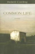 Common Life di Robert Cording edito da Cavankerry Press