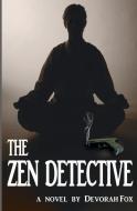 The Zen Detective di Devorah Fox edito da MIKE BYRNES & ASSOC