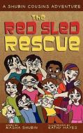 The Red Sled Rescue: A Shubin Cousins Adventure di Masha Shubin edito da ANNO DOMINI