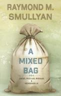 Mixed Bag di Raymond Smullyan Smullyan edito da Sagging Meniscus Press
