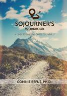 Sojourner's Workbook: A Guide to Thriving Cross-Culturally di Connie Befus edito da BOTTOMLINE MEDIA