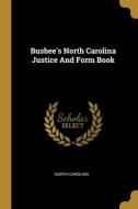 Busbee's North Carolina Justice And Form Book di North Carolina edito da WENTWORTH PR