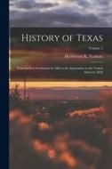 History of Texas: From its First Settlement in 1685 to its Annexation to the United States in 1846; Volume 2 di Henderson K. Yoakum edito da LEGARE STREET PR