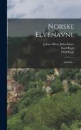Norske Elvenavne: Samlede... di Oluf Rygh, Karl Rygh, Sophus Bugge edito da LEGARE STREET PR