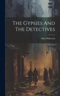 The Gypsies And The Detectives di Allan Pinkerton edito da LEGARE STREET PR