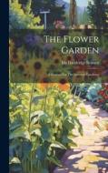 The Flower Garden: A Manual For The Amateur Gardener di Ida Dandridge Bennett edito da LEGARE STREET PR