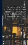 Greater New York Album. One Hundred Selected Views, New York City, Brooklyn, Staten Island, etc. Fro di Rand Mcnally edito da LEGARE STREET PR