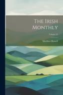 The Irish Monthly; Volume 23 di Matthew Russell edito da LEGARE STREET PR