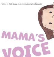 Mama's Voice di Trish Noble edito da FriesenPress
