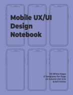 Mobile Ux/Ui Design Notebook: Mobile Wireframe Sketchpad User Interface Experience Application Development Note Book Dev di Delsee edito da INDEPENDENTLY PUBLISHED