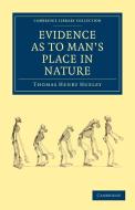 Evidence as to Man's Place in Nature di Thomas Henry Huxley edito da Cambridge University Press