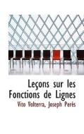 Lecons Sur Les Fonctions De Lignes di Vito Volterra, Joseph Prs, Joseph Peres edito da Bibliolife