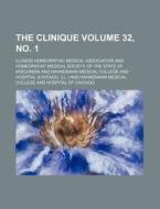 The Clinique Volume 32, No. 1 di Illinois Homeopathic Association edito da Rarebooksclub.com