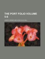 The Port Folio Volume 5-6 di Joseph Dennie edito da Rarebooksclub.com