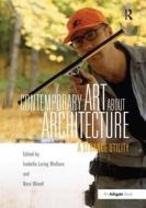 Contemporary Art About Architecture edito da Taylor & Francis Ltd