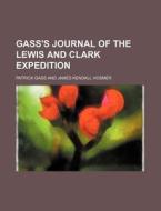 Gass's Journal Of The Lewis And Clark Expedition di Patrick Gass edito da General Books Llc