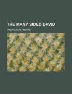 The Many Sided David di Philip Eugene Howard edito da General Books Llc