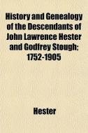 History And Genealogy Of The Descendants di JR. Thu Hester edito da General Books