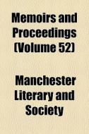 Memoirs And Proceedings Volume 52 di Manchester Society edito da General Books
