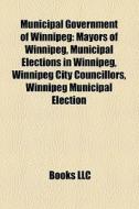 Municipal government of Winnipeg di Books Llc edito da Books LLC, Reference Series
