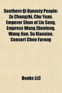 Southern Qi Dynasty People: Zu Chongzhi, di Books Llc edito da Books LLC, Wiki Series