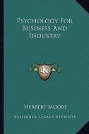 Psychology for Business and Industry di Herbert Moore edito da Kessinger Publishing