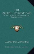 The British Essayists V45: With Prefaces, Historical and Biographical di Alexander Chalmers edito da Kessinger Publishing