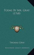 Poems by Mr. Gray (1768) di Thomas Gray edito da Kessinger Publishing