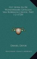Het Leven En de Wonderbaare Gevallen Van Robinson Crusoe, Part 1-2 (1720) di Daniel Defoe edito da Kessinger Publishing