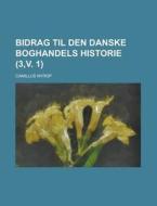 Bidrag Til Den Danske Boghandels Historie (3, V. 1) di United States Congress Senate, Camillus Nyrop edito da Rarebooksclub.com