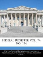 Federal Register Vol. 74, No. 116 edito da Bibliogov