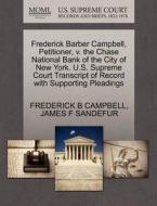 Frederick Barber Campbell, Petitioner, V. The Chase National Bank Of The City Of New York. U.s. Supreme Court Transcript Of Record With Supporting Ple di Frederick B Campbell, James F Sandefur edito da Gale, U.s. Supreme Court Records