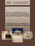 Best V. Humboldt Placer Min. Co. U.s. Supreme Court Transcript Of Record With Supporting Pleadings di Archibald Cox, Charles L Gilmore, Additional Contributors edito da Gale, U.s. Supreme Court Records