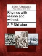 Rhymes with Reason and Without. di B. P. Shillaber edito da GALE ECCO SABIN AMERICANA