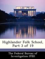 Highlander Folk School, Part 3 Of 19 edito da Bibliogov
