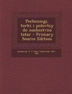 Pecheniegi, Torki I Polovtsy Do Nashestviia Tatar - Primary Source Edition di P. 1857-1907 Golubovsk edito da Nabu Press