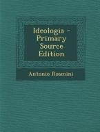 Ideologia - Primary Source Edition di Antonio Rosmini edito da Nabu Press