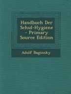 Handbuch Der Schul-Hygiene di Adolf Baginsky edito da Nabu Press