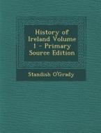History of Ireland Volume 1 di Standish O'Grady edito da Nabu Press