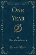 One Year (classic Reprint) di Dorothea Gerard edito da Forgotten Books